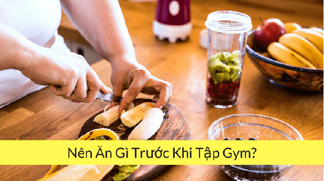 an-gi-truoc-khi-tap-gym-1